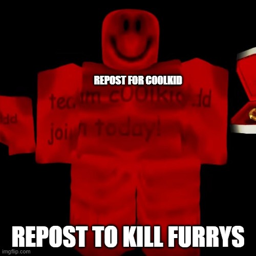 REPOST FOR C00LKID; REPOST TO KILL FURRYS | image tagged in roblox,forsaken,anti furry | made w/ Imgflip meme maker