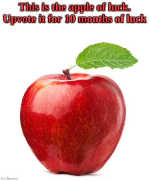 Apple Of Luck | image tagged in apple of luck | made w/ Imgflip meme maker