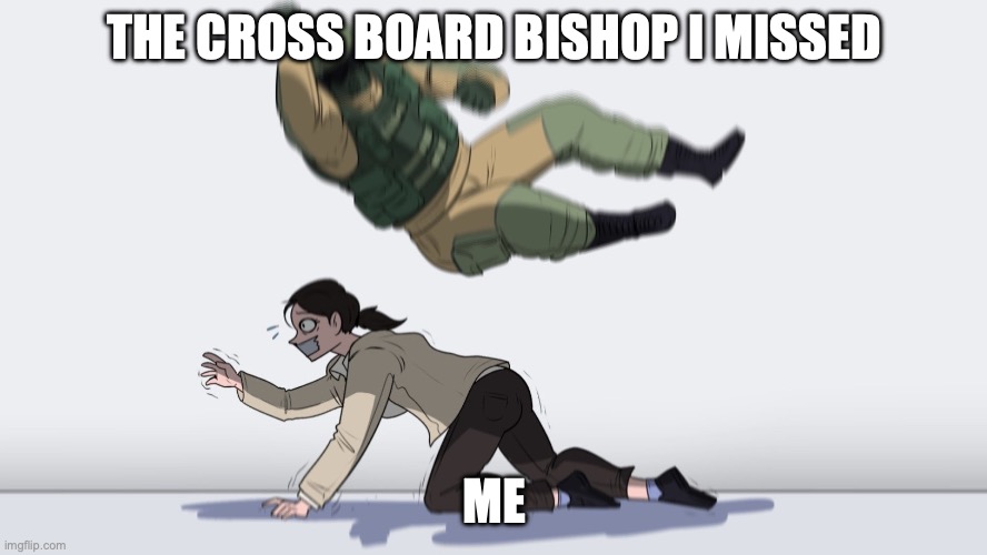 suplex | THE CROSS BOARD BISHOP I MISSED; ME | image tagged in suplex | made w/ Imgflip meme maker