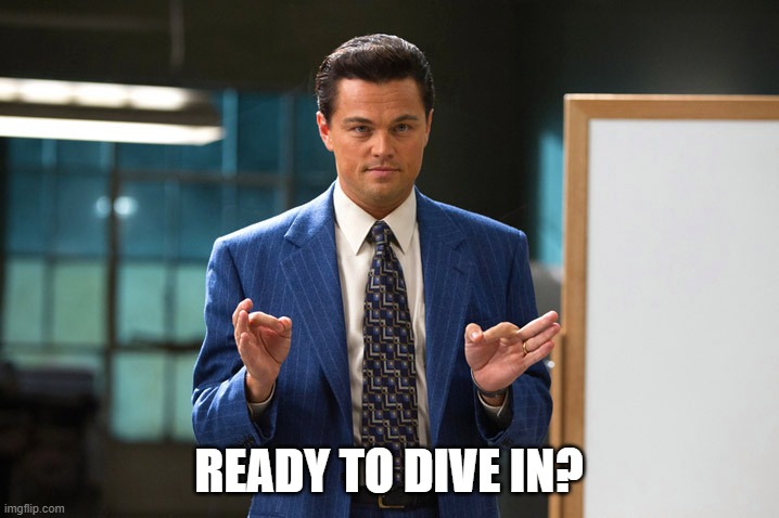 wolf-of-wall-street | READY TO DIVE IN? | image tagged in wolf-of-wall-street | made w/ Imgflip meme maker