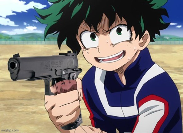 image tagged in deku with a gun | made w/ Imgflip meme maker