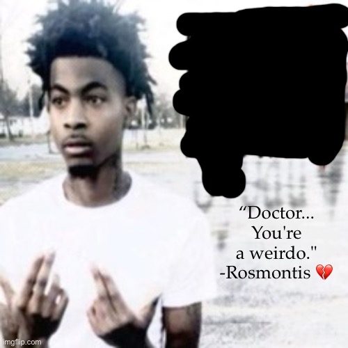 I should put this to the arknight stream soon | “Doctor... You're a weirdo." -Rosmontis 💔 | image tagged in sybau,arknight,arknights | made w/ Imgflip meme maker