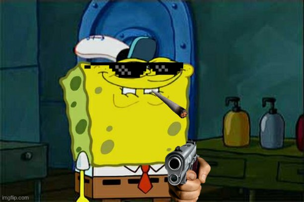 sponge man | image tagged in memes,don't you squidward | made w/ Imgflip meme maker