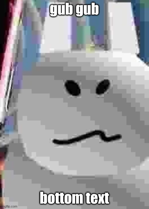 gubby | gub gub bottom text | image tagged in gubby | made w/ Imgflip meme maker