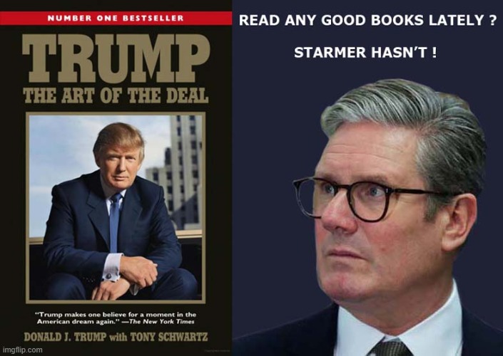 Dear Mr President Please could you urgently send a copy of your book to our Prime Minister | image tagged in president trump,starmer,terrible,negotiator,politics | made w/ Imgflip meme maker