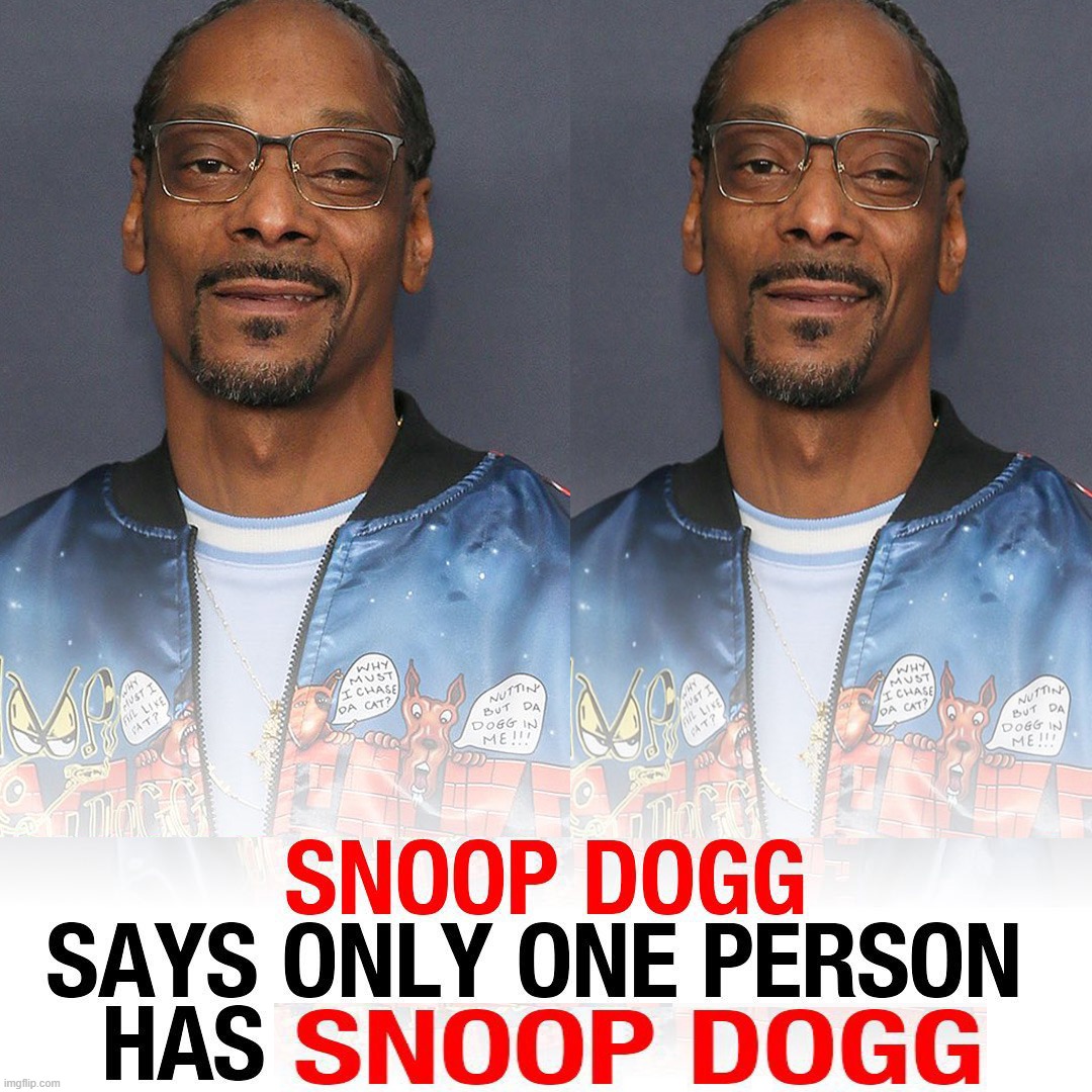 h | image tagged in snoop dogg says only one person has ever out smoked him | made w/ Imgflip meme maker
