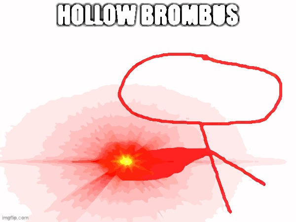 hollow brombus | image tagged in hollow brombus | made w/ Imgflip meme maker
