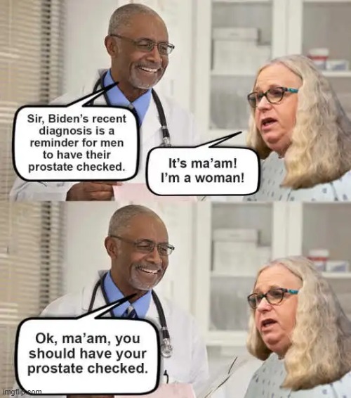 'Women and their pesky prostates' said no one ever... | image tagged in rachel levine,he she they,prostate exam,it's ma'am | made w/ Imgflip meme maker
