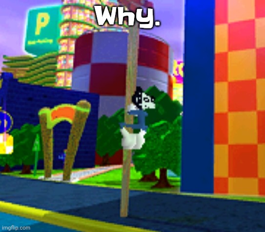 Climber | Why. | image tagged in climber | made w/ Imgflip meme maker