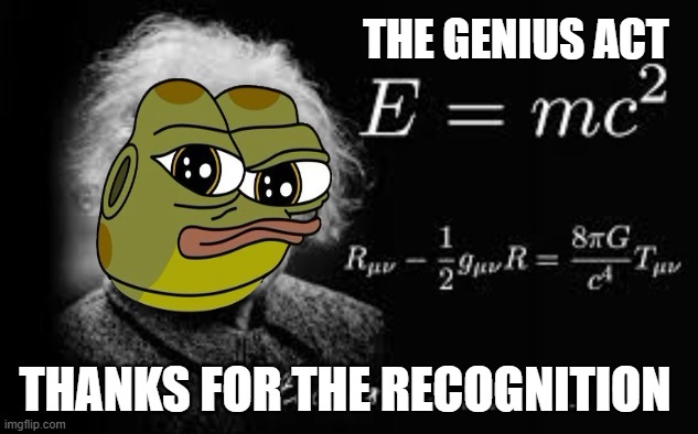 HOPPY AND THE GENIUS ACT | THE GENIUS ACT; THANKS FOR THE RECOGNITION | image tagged in einstein,hoppy,genius act,crypto,100x | made w/ Imgflip meme maker