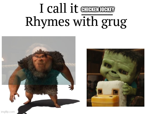 I call it _____ | CHICKEN JOCKEY | image tagged in i call it _____ | made w/ Imgflip meme maker