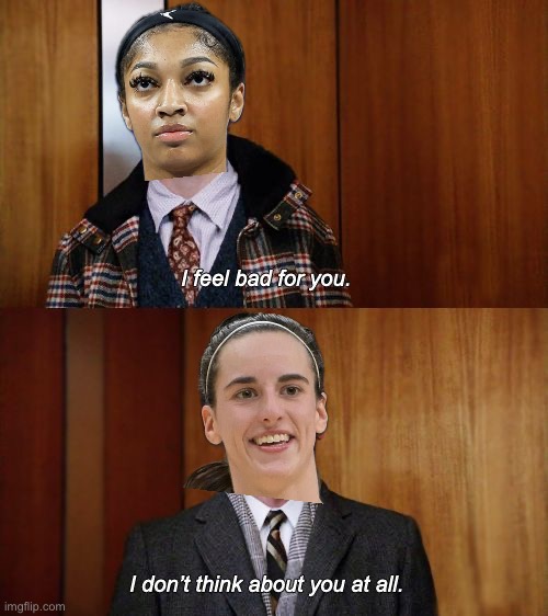 The Reese/Clark “Rivalry” | image tagged in i don't think about you at all mad men,wnba,angel reese,caitlyn clark | made w/ Imgflip meme maker