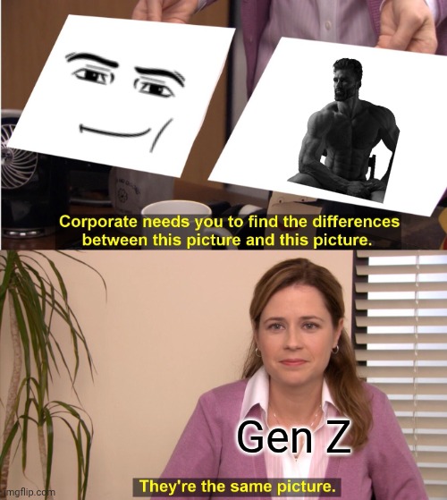 They're The Same Picture | Gen Z | image tagged in memes,they're the same picture | made w/ Imgflip meme maker