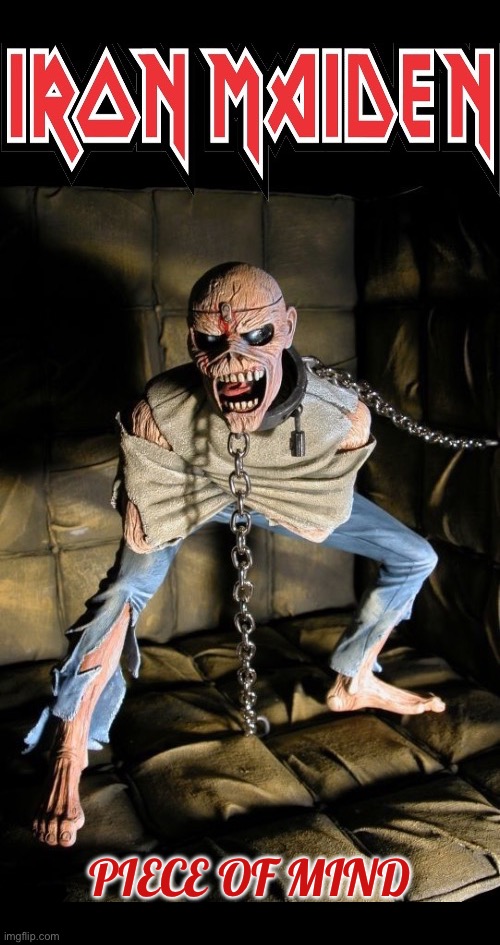 Eddie always looks good as an action figure… | PIECE OF MIND | image tagged in heavy metal,iron maiden,piece of mind,eddie,straitjacket | made w/ Imgflip meme maker