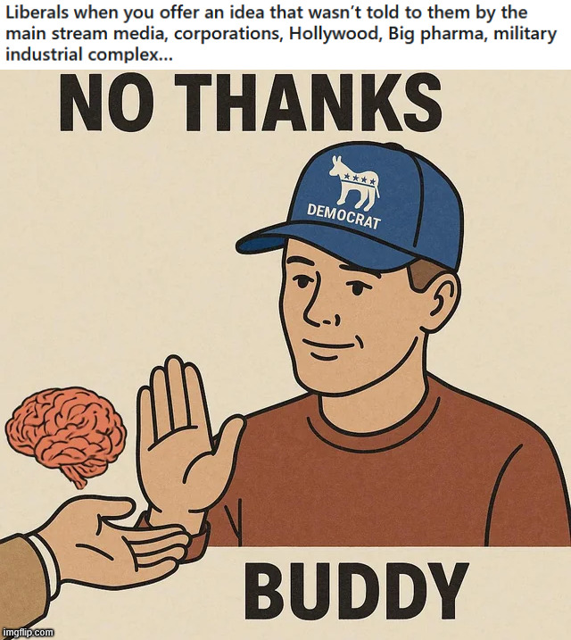 Liberals... No independent thinking allowed | image tagged in liberals,cannot think for themselves | made w/ Imgflip meme maker
