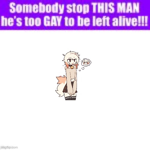 Caught this pic of my bf (real) (not clickbait) | image tagged in somebody stop this man he s too gay to be left alive | made w/ Imgflip meme maker