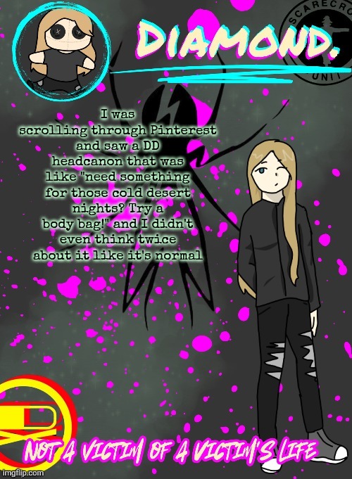Diamond. Announcement Temp (TY DISCO!!!!) | I was scrolling through Pinterest and saw a DD headcanon that was like "need something for those cold desert nights? Try a body bag!" and I didn't even think twice about it like it's normal | image tagged in diamond announcement temp ty disco | made w/ Imgflip meme maker