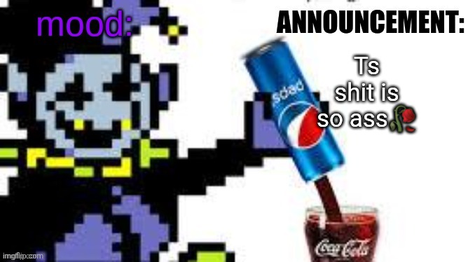My old Temps are so ass | Ts shit is so ass🥀 | image tagged in the_clown_around_town announcement | made w/ Imgflip meme maker