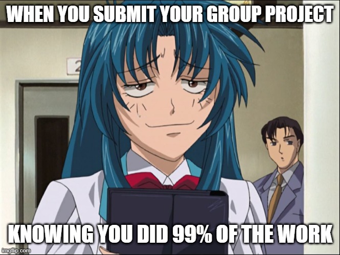 Kaname is annoyed | WHEN YOU SUBMIT YOUR GROUP PROJECT; KNOWING YOU DID 99% OF THE WORK | image tagged in anime,anime girl,annoyed | made w/ Imgflip meme maker