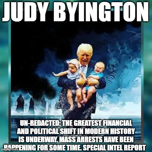 Judy Byington: Un-Redacted: The Greatest Financial and Political Shift in Modern History is Underway. Mass Arrests Have Been Happening For Some Time. Special Intel Report (Video) 