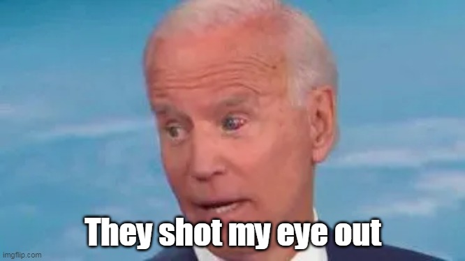 They shot my eye out | made w/ Imgflip meme maker