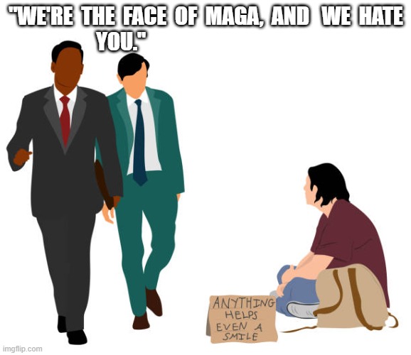 MAGA Values | "WE'RE  THE  FACE  OF  MAGA,  AND   WE  HATE  YOU." | made w/ Imgflip meme maker