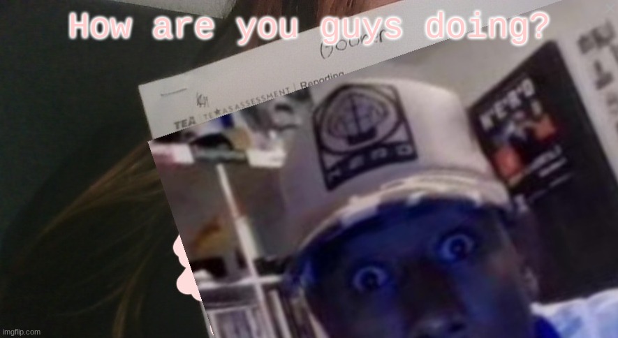 tyler gooner paper | How are you guys doing? | image tagged in tyler gooner paper | made w/ Imgflip meme maker