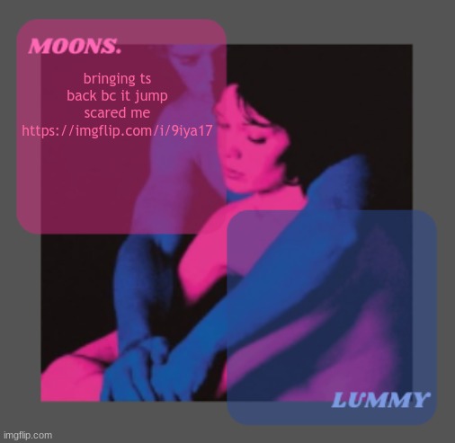 Moons and Lummy shared temp | bringing ts back bc it jump scared me
https://imgflip.com/i/9iya17 | image tagged in moons and lummy shared temp | made w/ Imgflip meme maker