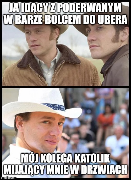 JA IDĄCY Z PODERWANYM W BARZE BOLCEM DO UBERA; MÓJ KOLEGA KATOLIK MIJAJĄCY MNIE W DRZWIACH | made w/ Imgflip meme maker