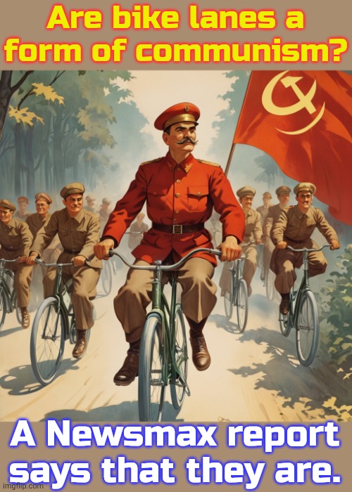 Bikers of the world, unite! | Are bike lanes a
form of communism? A Newsmax report says that they are. | image tagged in ai art,socialists,bicycle,revolution,environmental,transport | made w/ Imgflip meme maker