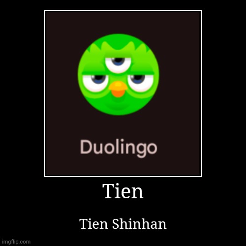 Tien Shinhan Duo | Tien | Tien Shinhan | image tagged in funny,demotivationals | made w/ Imgflip demotivational maker