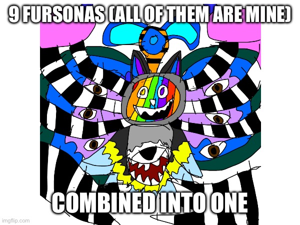 Fusion & Inspiration | 9 FURSONAS (ALL OF THEM ARE MINE); COMBINED INTO ONE | made w/ Imgflip meme maker