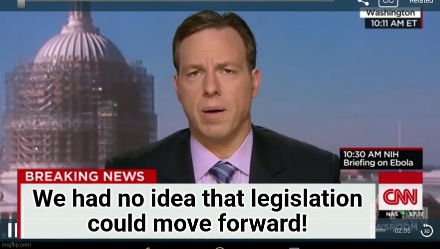 cnn breaking news template | We had no idea that legislation
could move forward! | image tagged in cnn breaking news template | made w/ Imgflip meme maker