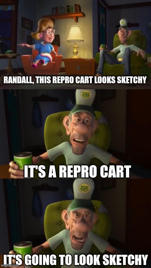 It's a cow farm | RANDALL, THIS REPRO CART LOOKS SKETCHY; IT'S A REPRO CART; IT'S GOING TO LOOK SKETCHY | image tagged in it's a cow farm | made w/ Imgflip meme maker