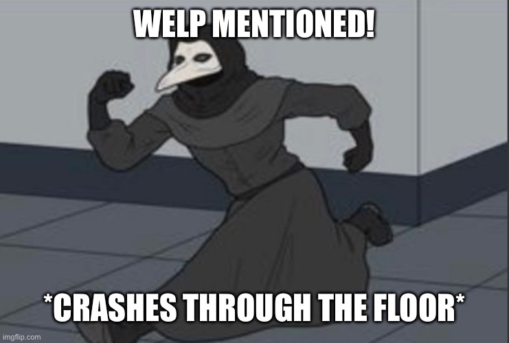 WELP MENTIONED! *CRASHES THROUGH THE FLOOR* | made w/ Imgflip meme maker