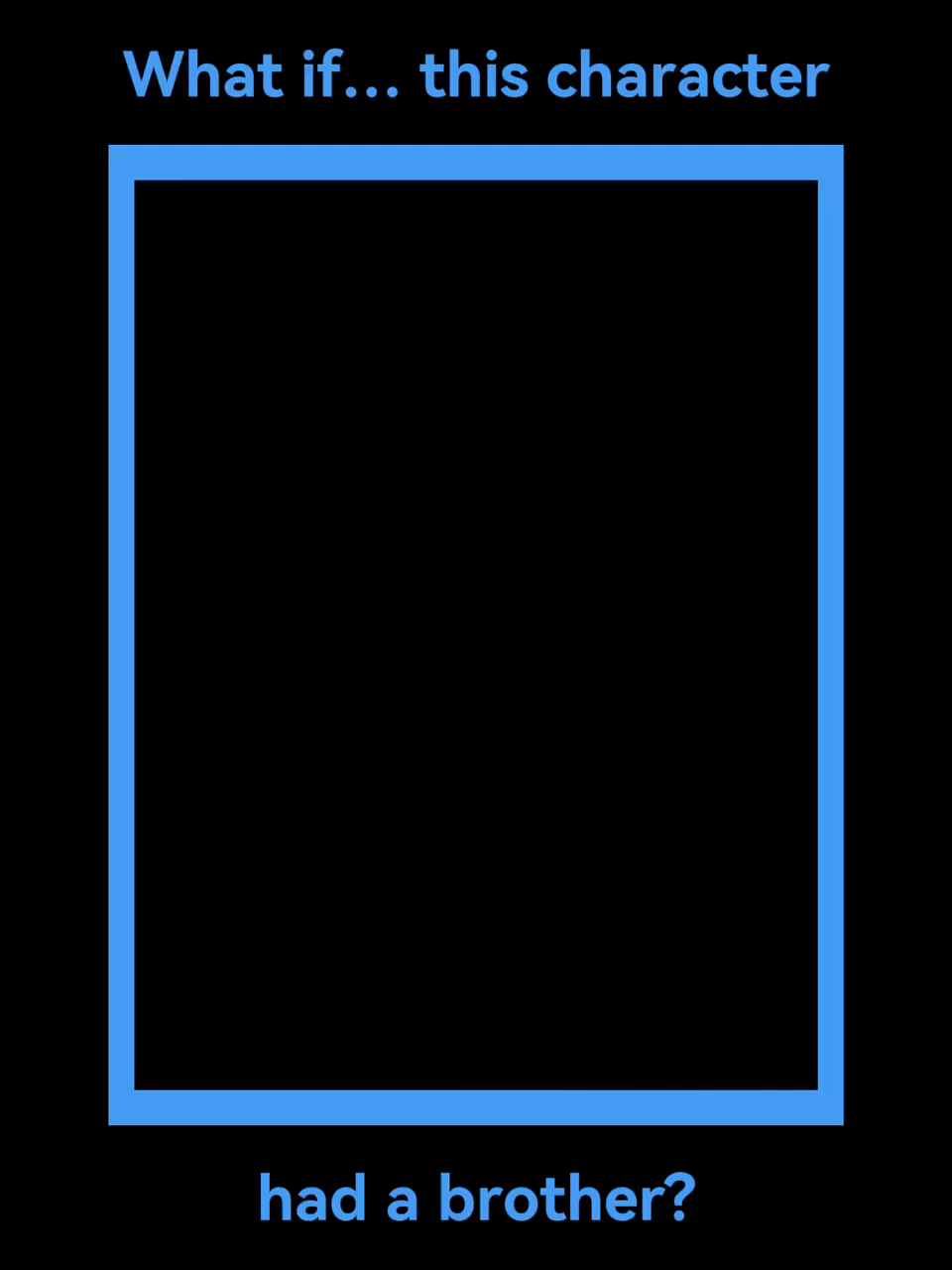 What if this character had a brother? Blank Meme Template