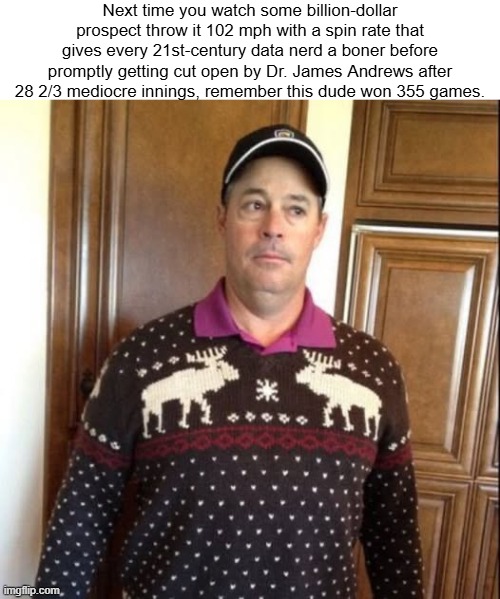 Next time you watch some billion-dollar prospect throw it 102 mph with a spin rate that gives every 21st-century data nerd a boner before promptly getting cut open by Dr. James Andrews after 28 2/3 mediocre innings, remember this dude won 355 games. | image tagged in greg maddux | made w/ Imgflip meme maker