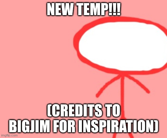 bombus | NEW TEMP!!! (CREDITS TO BIGJIM FOR INSPIRATION) | image tagged in bombus | made w/ Imgflip meme maker