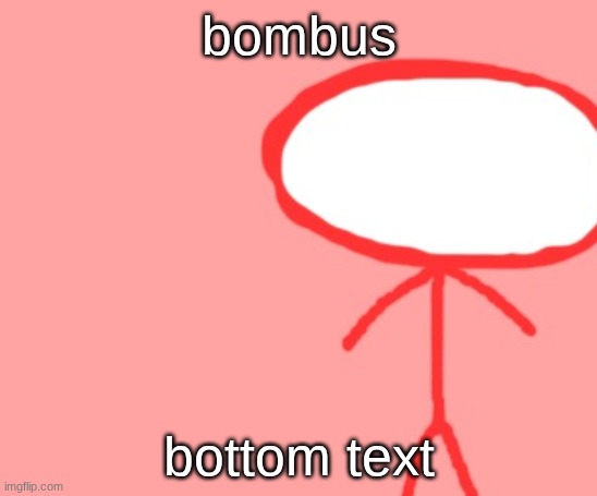 bombus | bombus; bottom text | image tagged in bombus | made w/ Imgflip meme maker