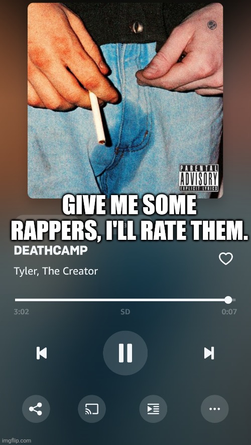 very creative title | GIVE ME SOME RAPPERS, I'LL RATE THEM. | made w/ Imgflip meme maker
