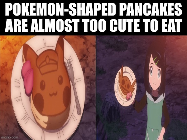 Pokemon Breakfast Food | POKEMON-SHAPED PANCAKES ARE ALMOST TOO CUTE TO EAT | image tagged in memes,funny,pokemon,food,anime | made w/ Imgflip meme maker
