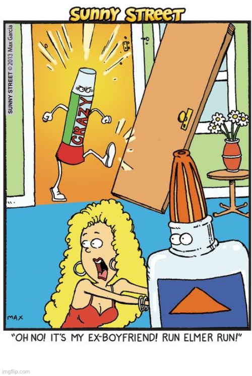 image tagged in comics,sunny street,crazy glue,elmer,ex-boyfriend | made w/ Imgflip meme maker