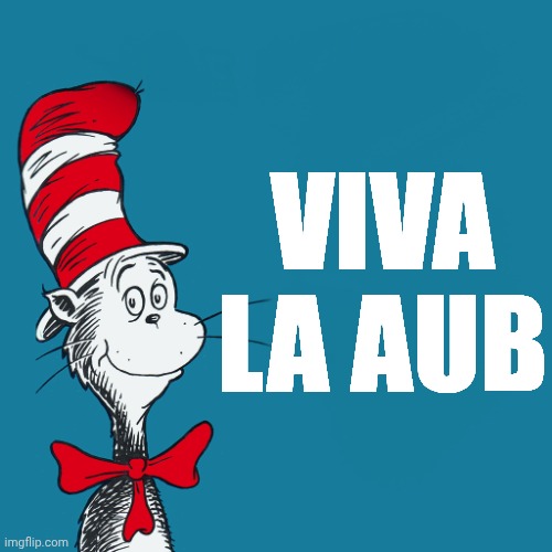 Dr. Suess | VIVA LA AUB | image tagged in dr suess | made w/ Imgflip meme maker