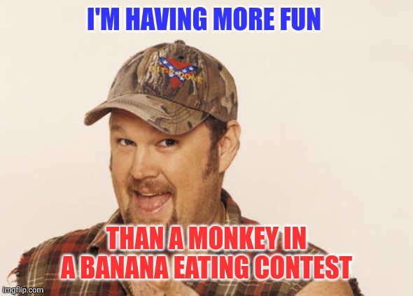Having fun | I'M HAVING MORE FUN; THAN A MONKEY IN A BANANA EATING CONTEST | image tagged in now that's funny right there | made w/ Imgflip meme maker