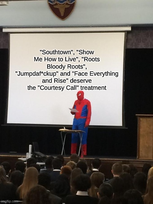 Underrated AMV Songs | "Southtown", "Show Me How to Live", "Roots Bloody Roots", "Jumpdaf*ckup" and "Face Everything and Rise" deserve the "Courtesy Call" treatment | image tagged in spiderman presentation,spiderman,anime,music,rock music | made w/ Imgflip meme maker