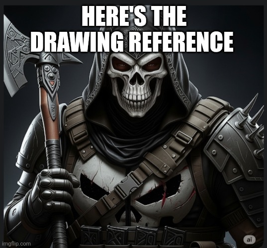 HERE'S THE DRAWING REFERENCE | made w/ Imgflip meme maker