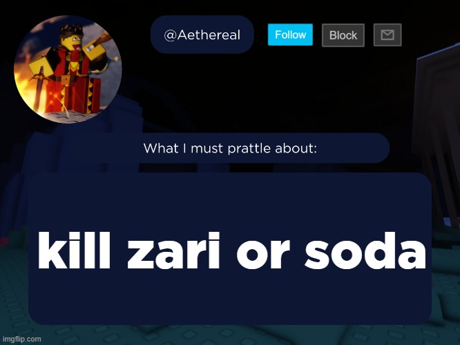 aethereal's forsaken template | kill zari or soda | image tagged in aethereal's forsaken template | made w/ Imgflip meme maker