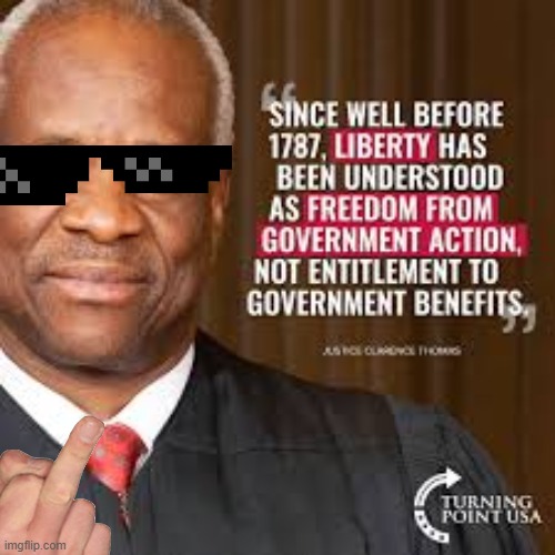 A message from Judge Thomas | image tagged in supreme court | made w/ Imgflip meme maker