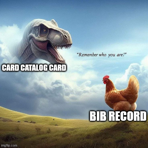 The chicken remembers who it is | CARD CATALOG CARD; BIB RECORD | image tagged in the chicken remembers who it is | made w/ Imgflip meme maker
