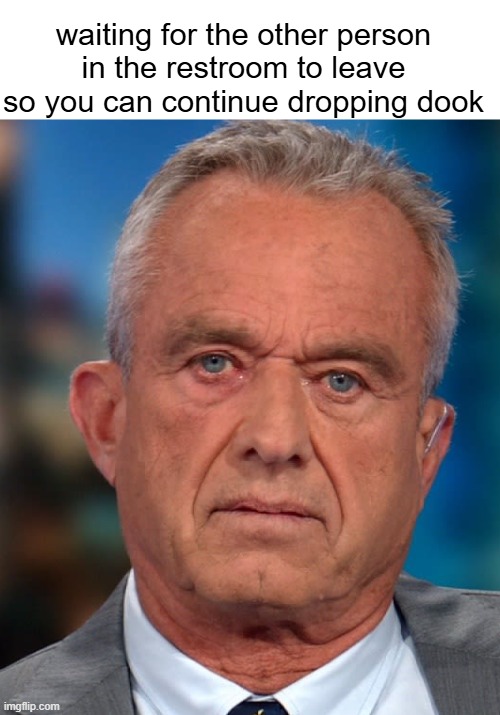 trash | waiting for the other person in the restroom to leave so you can continue dropping dook | image tagged in memes,political meme,worms,bathroom humor,poop,trump sucks | made w/ Imgflip meme maker